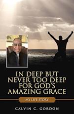 In Deep but Never Too Deep for God's Amazing Grace