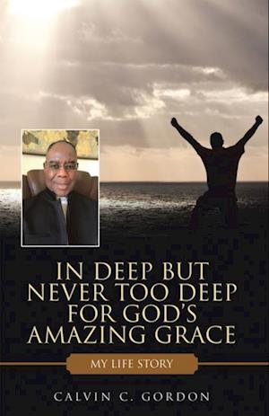 In Deep but Never Too Deep for God's Amazing Grace