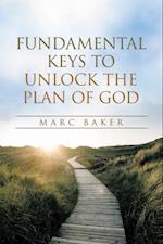 Fundamental Keys to Unlock the Plan of God