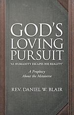 God's Loving Pursuit "As Humanity Escapes His Reality"