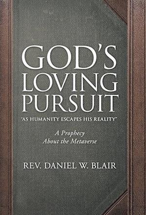 God's Loving Pursuit "As Humanity Escapes His Reality"