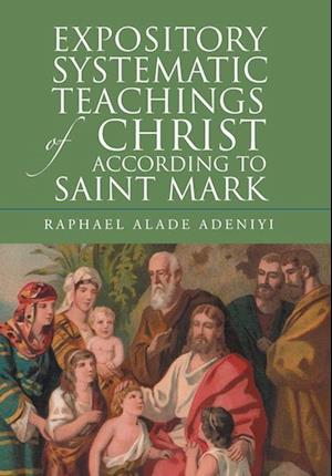 Expository Systematic Teachings of Christ According to Saint Mark