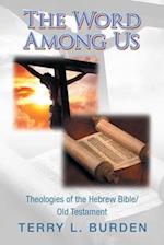 The Word Among Us: Theologies of the Hebrew Bible/Old Testament 