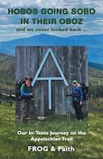 Hobos Going Sobo in Their Oboz and We Never Looked Back ...: Our In-Tents Journey on the Appalachian Trail 
