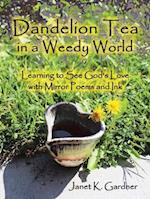 Dandelion Tea in a Weedy World