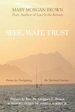 Seek, Wait, Trust