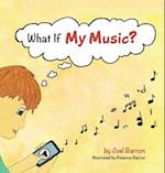 What If My Music? 