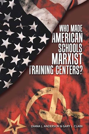 Who Made American Schools Marxist Training Centers?