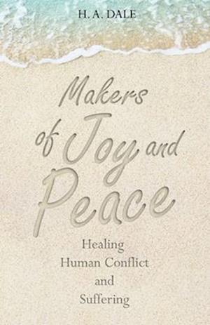 Makers of Joy and Peace: Healing Human Conflict and Suffering