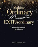 Making Ordinary Moments Extraordinary