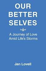 Our Better Selves: A Journey of Love Amid Life's Storms 