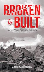 Broken to Built: After Your Spouse Is Gone 