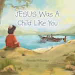 Jesus Was a Child Like You 