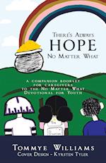 There's Always Hope No Matter What: A Companion Booklet for Caregivers to the No Matter What Devotional for Youth 