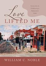 Love Lifted Me: Stories from the Childhood of a Replacement Child 