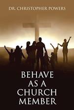 Behave as a Church Member 