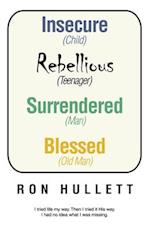 Insecure Rebellious Surrendered Blessed: (Child) (Teenager) (Man) (Old Man) 