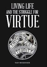 Living Life and the Struggle for Virtue 