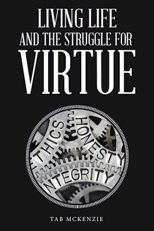 Living Life and the Struggle for Virtue