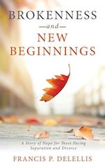 Brokenness and New Beginnings: A Story of Hope for Those Facing Separation and Divorce 