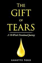 The Gift of Tears: A 10-Week Devotional Journey 