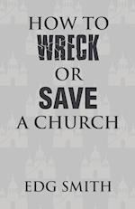 How to Wreck or Save a Church 