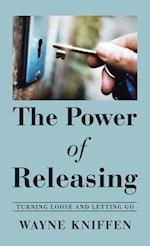 The Power of Releasing: Turning Loose and Letting Go 