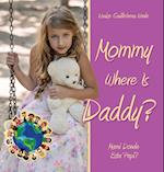 Mommy Where Is Daddy?/Mami Donde Esta Papi?