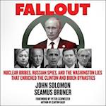 Fallout: Nuclear Bribes, Russian Spies, and the Washington Lies That Enriched the Clinton and Biden Dynasties