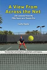 A View From Across the Net: Life Lessons from My Fifty Years as a Tennis Pro 