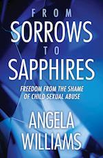 From Sorrows to Sapphires: Freedom from the Shame of Child Sexual Abuse 