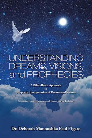 Understanding Dreams, Visions, and Prophecies