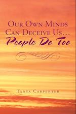 Our Own Minds Can Deceive Us... People Do Too