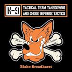 K-9 Tactical Team Takedowns  and  Choke Defense Tactics