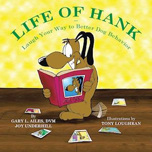 Life of Hank - Laugh Your Way to Better Dog Behavior