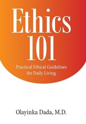 Ethics 101: Practical Ethical Guidelines for Daily Living