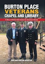 Burton Place Veterans Chapel and Library: A Story of Divine Intervention for America's Heroes 