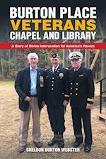 Burton Place Veterans Chapel and Library: A Story of Divine Intervention for America's Heroes 