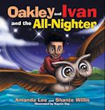 Oakley and Ivan and the All-Nighter