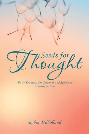 Seeds for Thought: Daily Readings for Personal and Spiritual Transformation