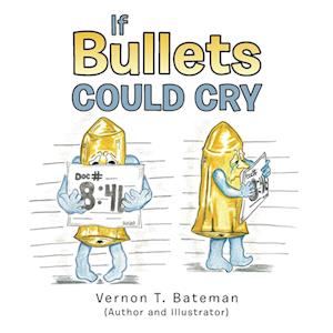 If Bullets Could Cry