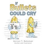 If Bullets Could Cry