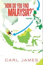 "How Do You Find Malaysia?" 