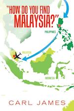 'How Do You Find Malaysia?'