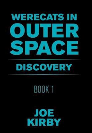 Werecats in Outer Space: Book 1 Discovery