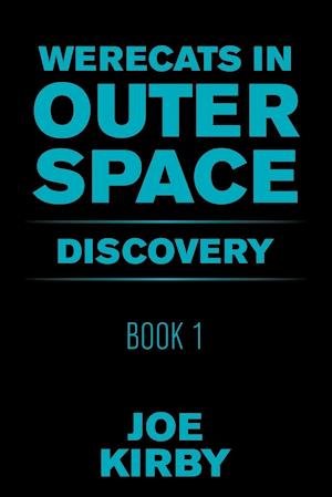 Werecats in Outer Space: Book 1 Discovery