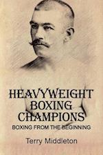 Heavyweight Boxing Champions: Boxing from the Beginning 