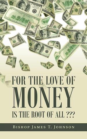 For the Love of Money Is the Root of All ???