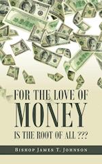 For the Love of Money Is the Root of All ??? 