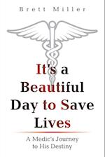 It's a Beautiful Day to Save Lives: A Medic's Journey to His Destiny 